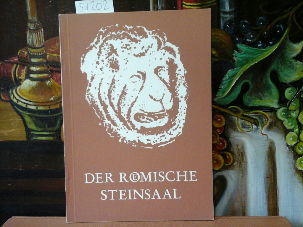 SCHOPPA, HELMUT: Der Rmische Steinsaal. Sammlung Nassauischer Altertmer.