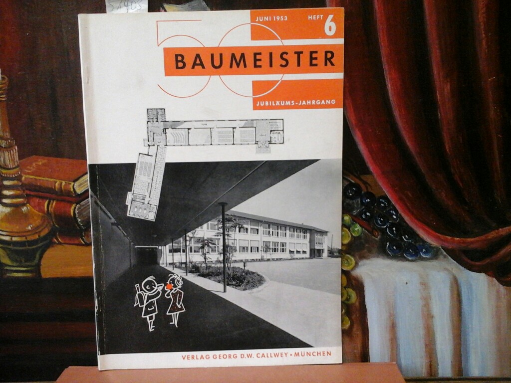 PFISTER, RUDOLF (Hrsg.): Baumeister. Zeitschrift fr Baukultur und Bautechnik. 50. Jahrgang, Heft 6.