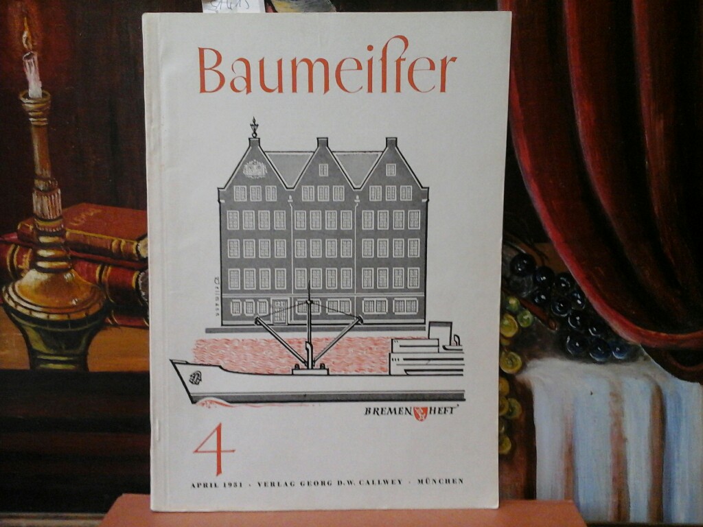 PFISTER, RUDOLF (Hrsg.): Baumeister. Zeitschrift fr Baukultur und Bautechnik. 48. Jahrgang, Heft 4, April 1951.