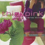 GUILD, TRICIA: Think pink. Trume in Farbe fr modernes Wohnen. Text von Elspeth Thompson und Tricia Guild. Fotogr. von James Merrell.