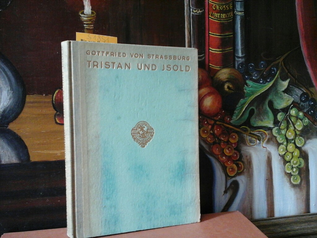 STRASSBURG, GOTTFRIED v.: Tristan und Isold. Herausgegeben von Friedrich Ranke. Text. Erste/ 1./ Auflage.