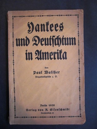 WALTHER, PAUL: Yankees und Deutschtum in Amerika. Erste/ 1./ Auflage.
