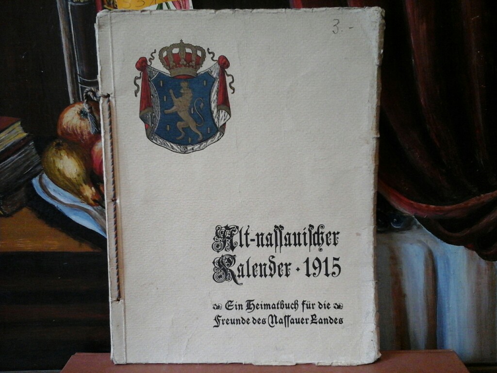  Alt-nassauischer Kalender - 1915. Ein Heimatbuch fr die Freunde des Nassauer Landes.