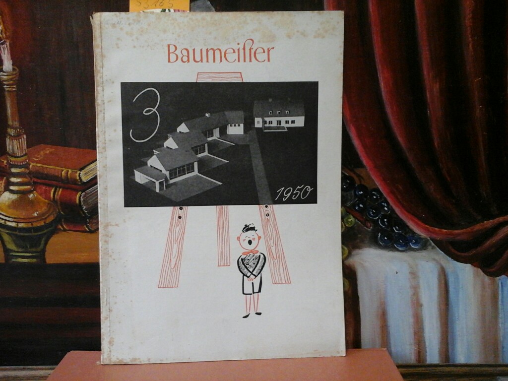 PFISTER, RUDOLF (Hrsg.): Baumeister. 47. Jahrgang, Heft 3, Mrz 1950.