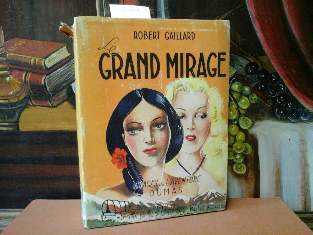 GAILLARD, ROBERT: Le Grand Mirage. Roman. Premire /1./ dition.