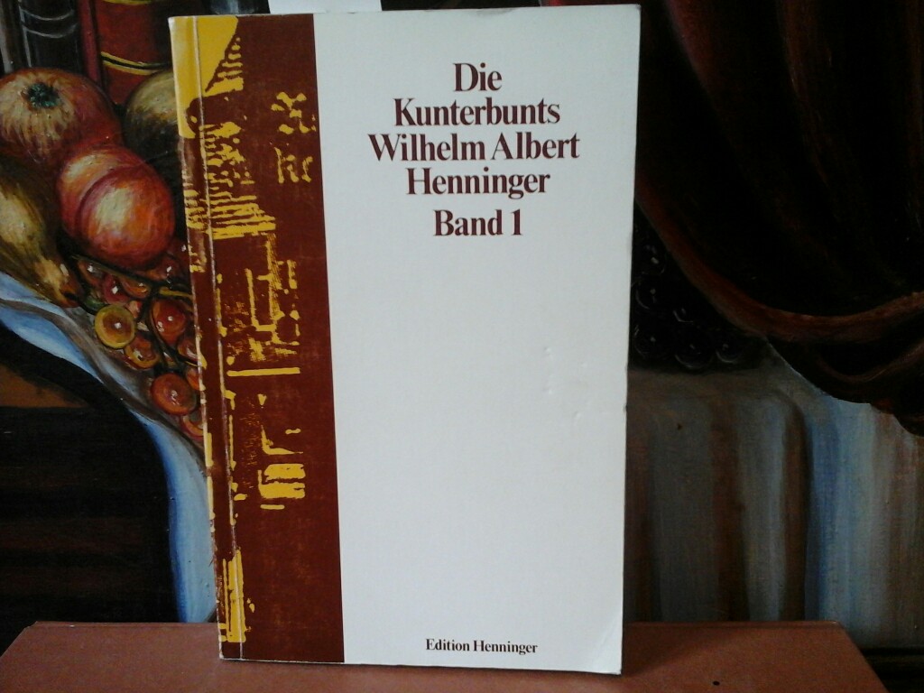 HENNINGER, WILHELM ALBERT: Die Kunterbunts. Band 1. Erste /1./ Ausgabe.