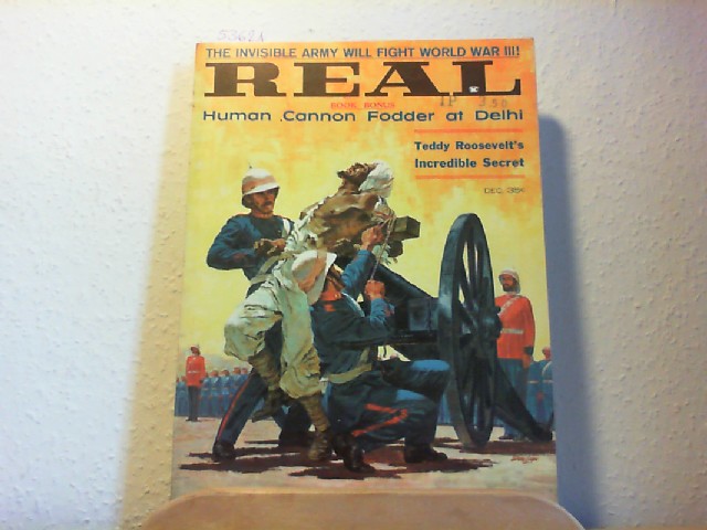 ROLOFF, FREDERICK W. (Ed.): Real. Vol. 13, No. 2, December 1960. The invisible army will fight world war! // Human Cannon fodder at Delhi. // Teddy Rossevelt's incredible secret.
