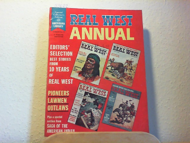  Real West annual. Americana library, Number 8, Summer. A Charlton Publication. Editor's selection: Best stories from 10 years of Real West. Pioneers lawmen outlaws: Plus a special section from Saga of the American Indian.