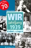 LEHMANN, WIELAND: Wir vom Jahrgang 1939. Kindheit und Jugend. Erste// 1.// Auflage.