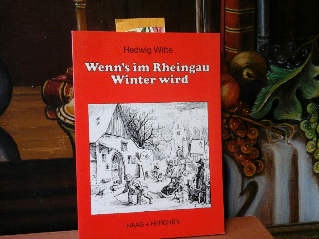 WITTE, HEDWIG: Wenn's im Rheingau Winter wird. Vom 