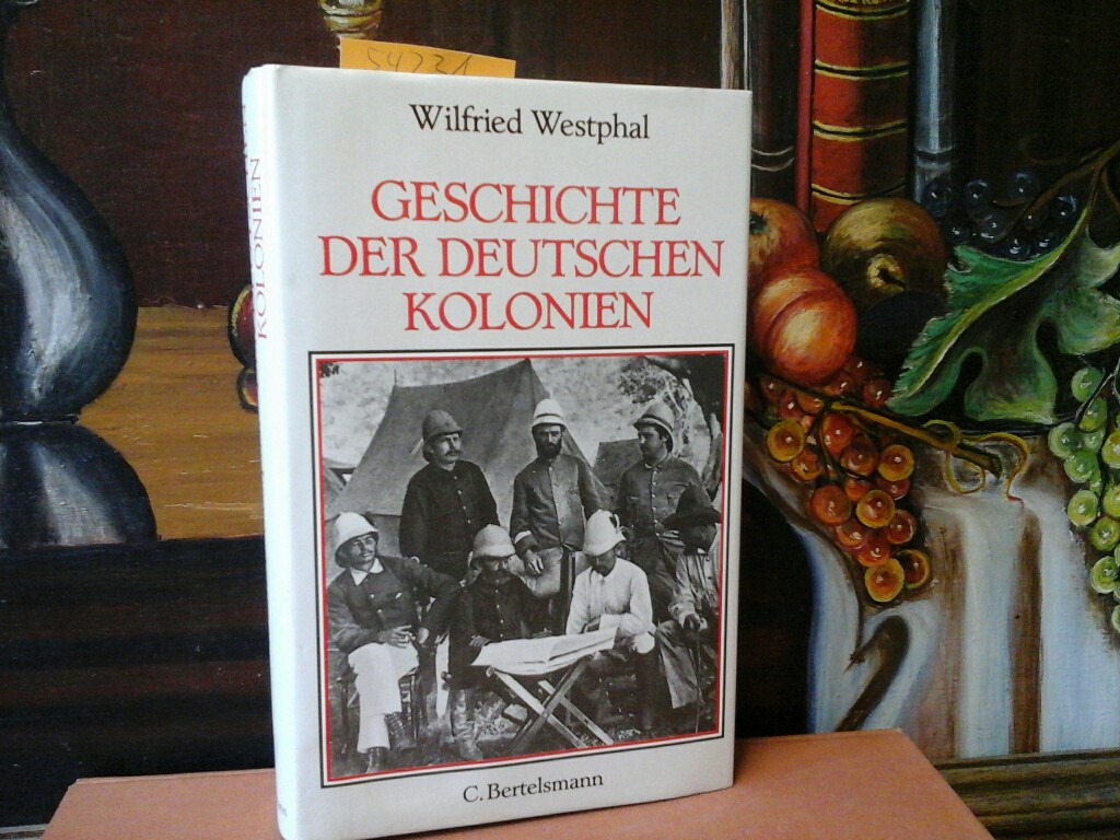 WESTPHAL, WILFRIED: Geschichte der deutschen Kolonien.