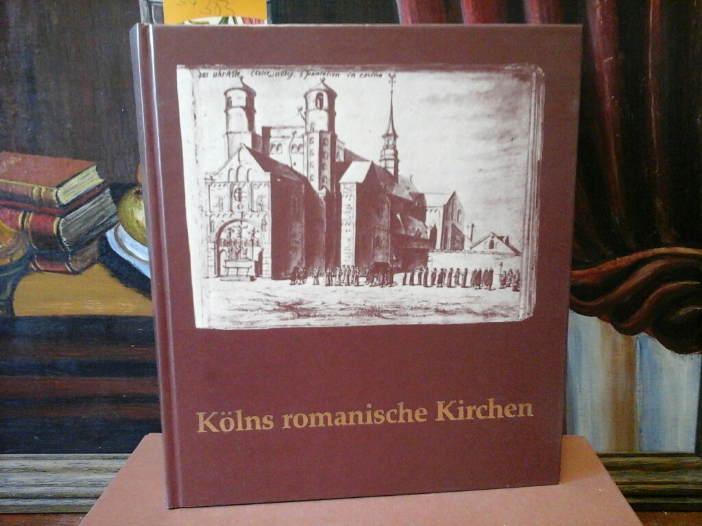  Klns romanische Kirchen. Gemlde - Grafik - Fotos - Modelle. Bearbeitet von Michael Euler-Schmidt mit Beitrgen von Elga Bhm.