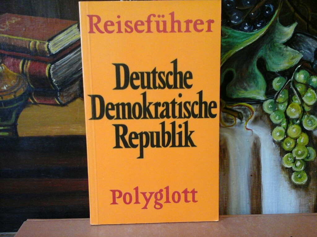  Polyglott- Reisefhrer. Deutsche Demokratische Republik. Mit 15 Illustrationen sowie 17 Karten und Plnen. Erste / 1 . / Auflage.