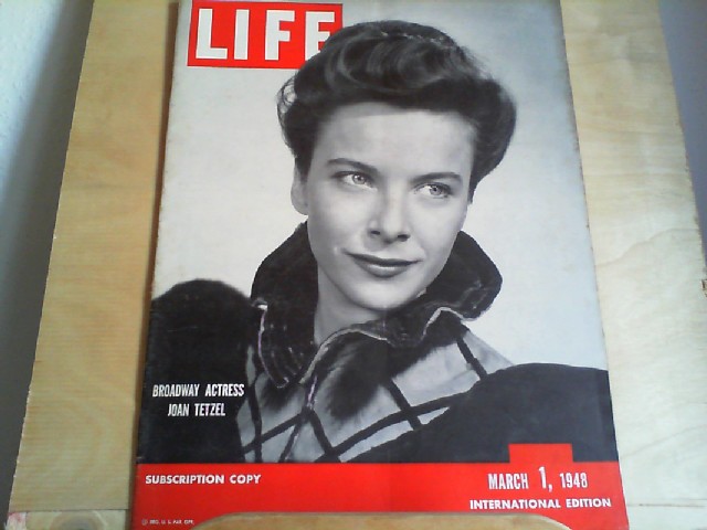  LIFE. International Edition. March 1, 1948. Titlepicture: Broaday actres Joan Tetzel. Subscription copy.