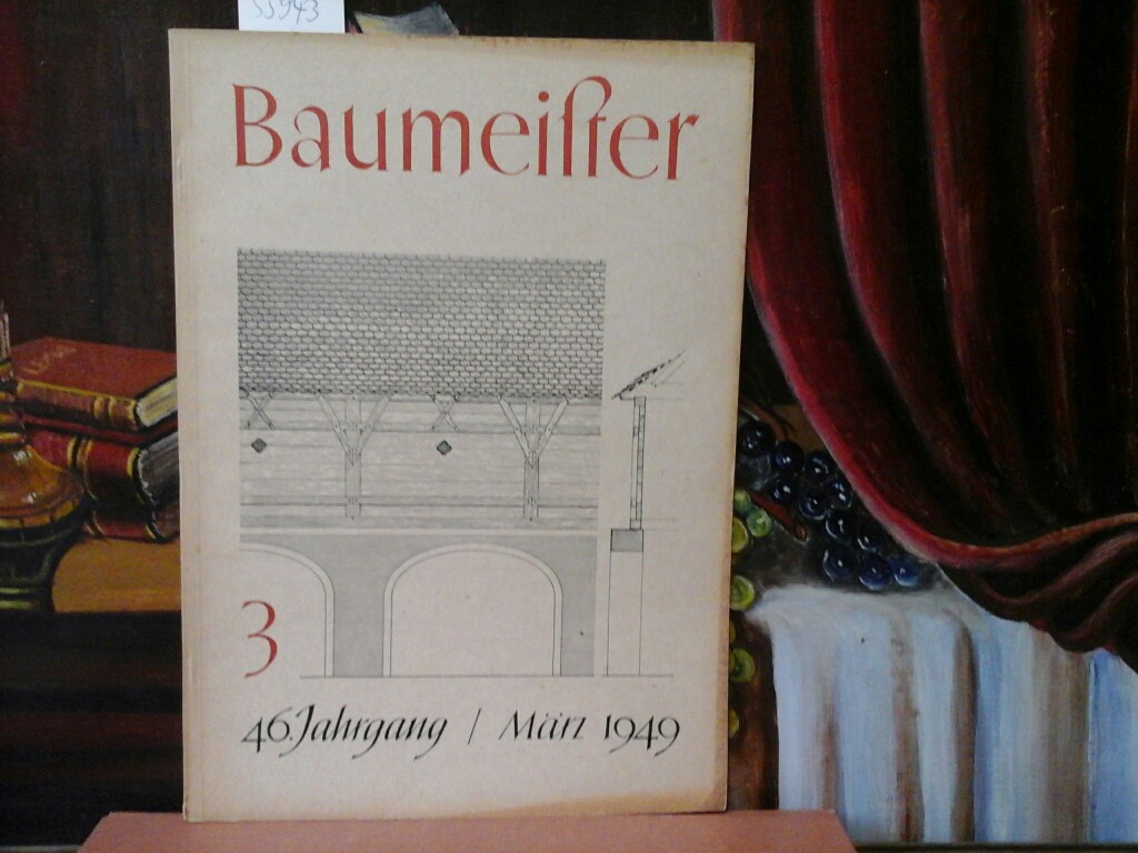 PFISTER, RUDOLF (Hrsg.): Baumeister. 46. Jahrgang, Heft 3, Mrz 1949.