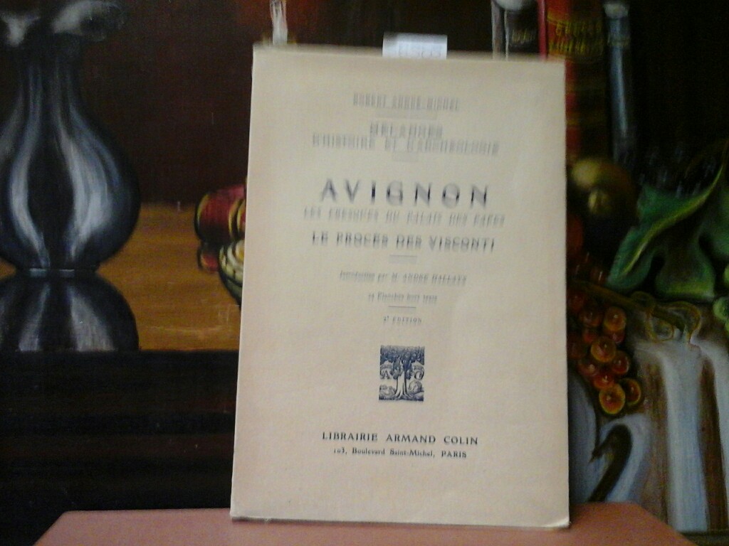 ANDR-MICHEL, ROBERT: Avignon. Les Fresques du palais des Papes. Le Procs des Visconti. Introduction par M. Andr Hallays. 2e dition.