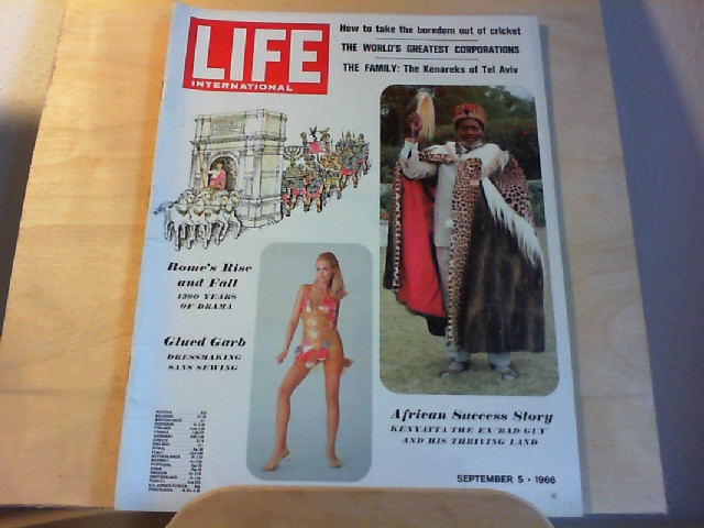  LIFE. International Edition. September 5, 1966, Vol.41, No.5. How to take the boredom out of cricket / The world's greatest corporations / The family: The Kenareks of Tel Aviv / Rome's Rise and Fall - 1300 years of drama / Glued Garb - dressmaking sans sewing / African Success Story - Kenyatta the ex-