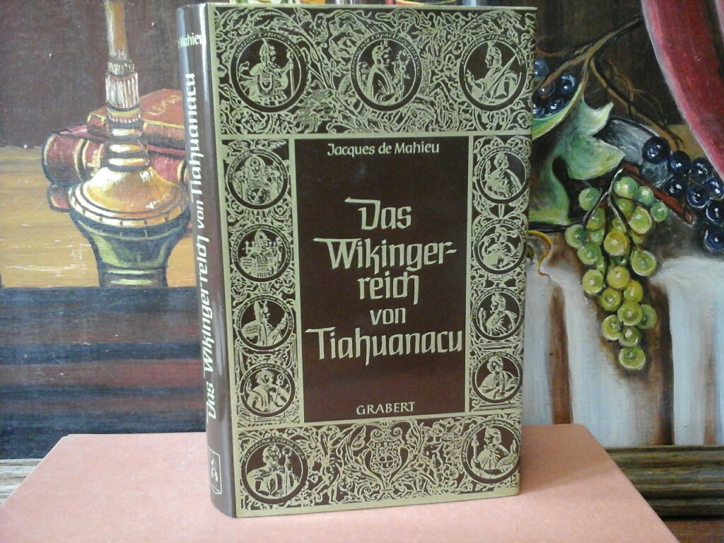 Das Wikingerreich von Tiahuanacu. Geschichte eines nordischen Imperiums in Südamerika. Aus dem Französischen von Wilfried von Oven.