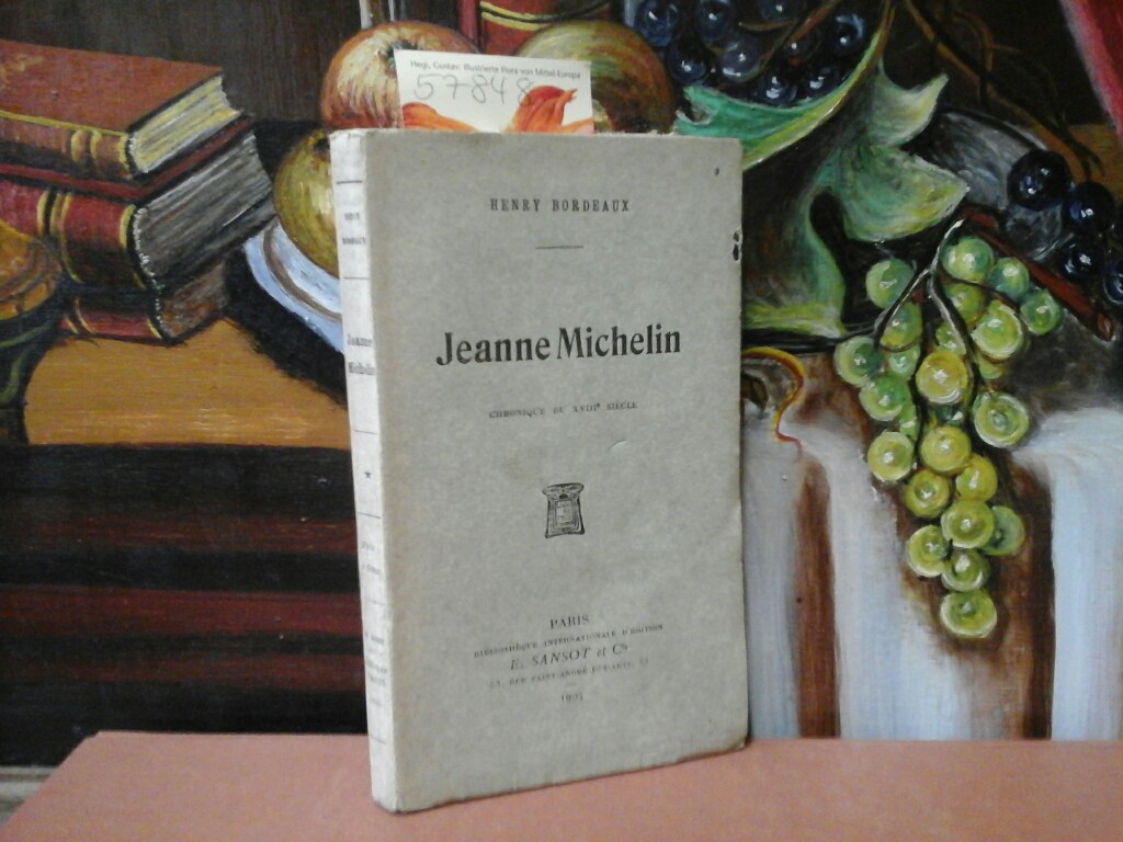 BORDEAUX, HENRY: Jeanne Michelin. Chronique du XVIIIe sicle. Premire /1./ dition.