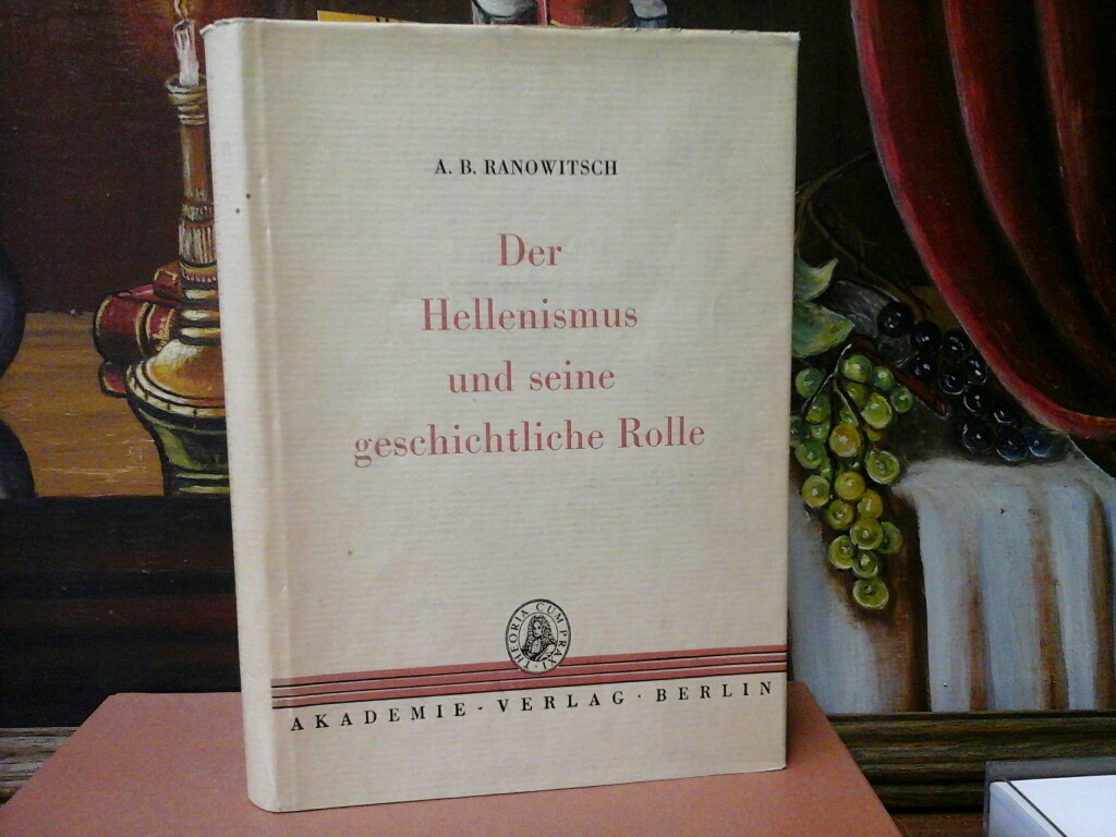 RANOWITSCH, A.B.: Der Hellenismus und seine geschichtliche Rolle. In deutscher Sprache herausgegeben von Kurt Diesing.