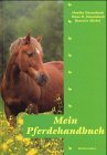 DOSSENBACH, MONIKA, HANS D. DOSSENBACH und BEATRICE MICHEL: Mein Pferdehandbuch.