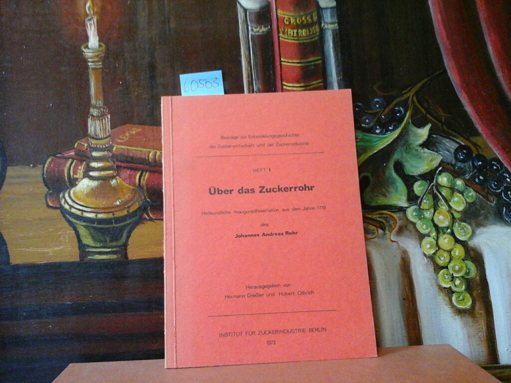 ROHR, JOHANNES ANDREAS: ber das Zuckerrohr. Heilkundliche Inauguraldissertation aus dem Jahre 1719. Herausgegeben von Hermann Dreler und Hubert Olbrich.