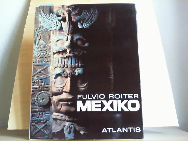 ROITER, FULVIO: Mexiko. Texte von Carlos Pellicer und Max Mittler. Erste /1./ deutsche Ausgabe.