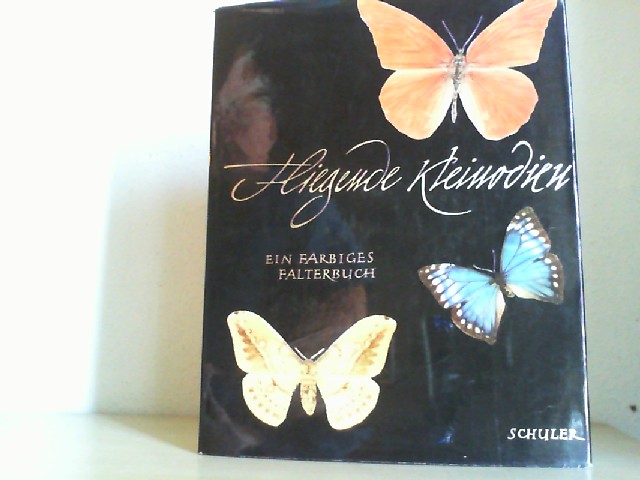 SCHULER, J. E.: Fliegende Kleinodien. Ein farbiges Falterbuch. Mit 43 Farbtafeln von Schmetterlingen aus allen Lndern in getreuer Wiedergabe nach den Originalen. Erste /1./ Ausgabe.