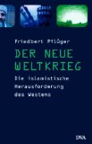 PFLGER, FRIEDBERT: Ein neuer Weltkrieg? Die islamistische Herausforderung des Westens. Dritte /3./ Auflage.