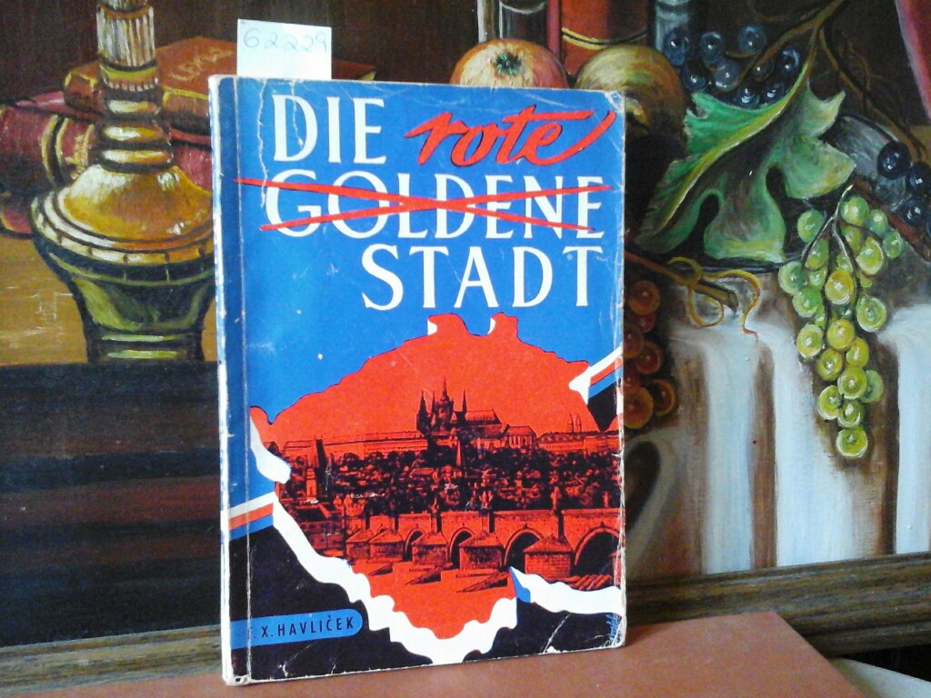 HAVLICEK, F. X.: Die rote (goldene) Stadt. Erste /1./ Ausgabe.
