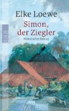 LOEWE, ELKE: Simon, der Ziegler. Historischer Roman. Originalausgabe.