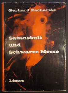 ZACHARIAS, GERHARD: Satanskult und Schwarze Messe. Ein Beitrag zu Phnomenologie der Religion. Erste /1./ Ausgabe.