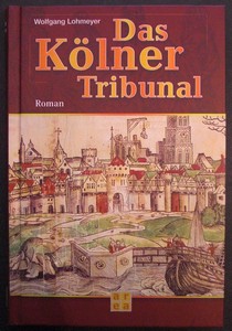 LOHMEYER, WOLFGANG: Das Klner Tribunal. Roman. Erste /1./ Ausgabe.