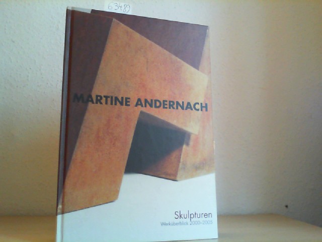 ANDERNACH, MARTINE: Skulpturen und Skizzen. Werkberblick 2000 bis 2005. Mit einem Textbeitrag von Christa Lichtenstern. Erste /1./ Ausgabe.