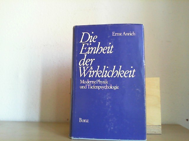ANRICH, ERNST: Die Einheit der Wirklichkeit. Moderne Physik und Tiefenpsychologie. Zweite /2./ Auflage.
