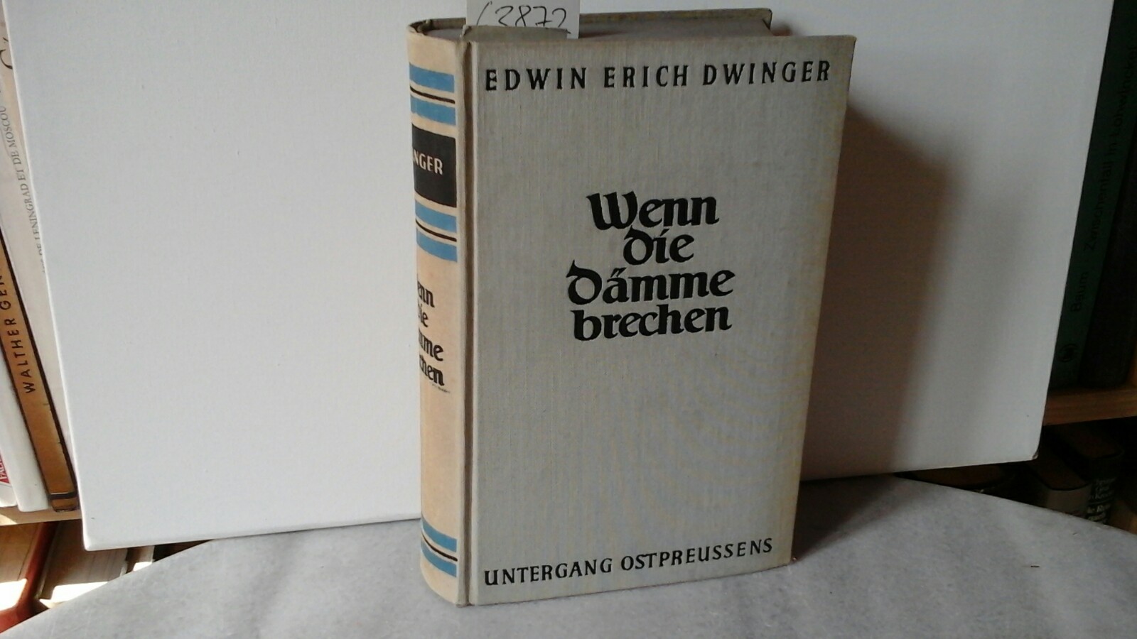 DWINGER, EDWIN ERICH: Wenn die Dmme brechen... Untergang Ostpreuens. 16.-20. Tausend.