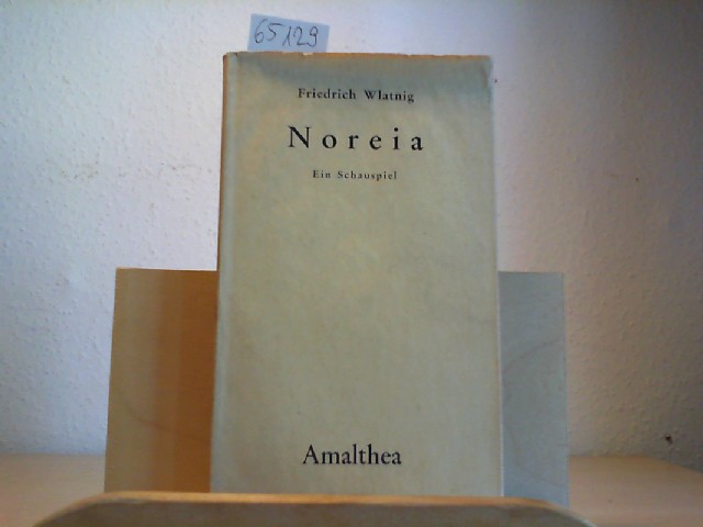 WLATNIG, FRIEDRICH: Noreia. Schauspiel in drei Akten.