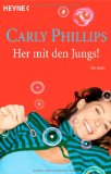 PHILLIPS, CARLY: Her mit den Jungs! Roman. Aus dem Amerikanischen von Ursula C. Sturm. Zweite /2./ Auflage.