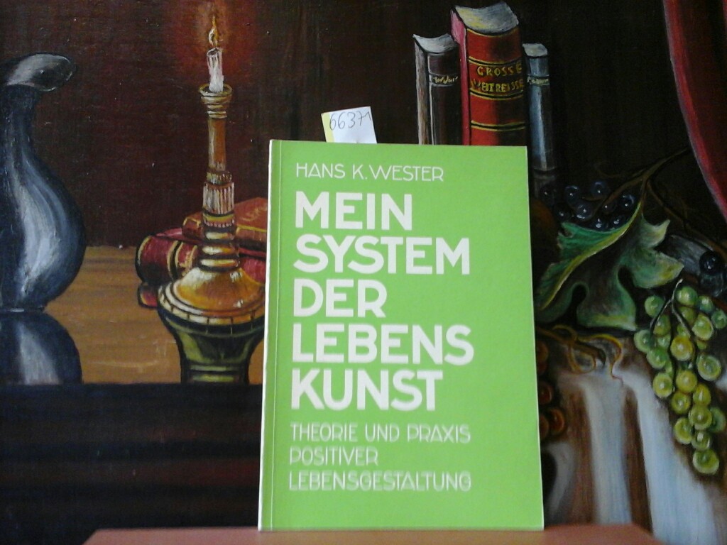 WESTER, HANS K.: Mein System der  Lebenskunst.  Handbuch zur Lebenskunde zur erfolg- und genureichen Daseinsgestaltung. Band III, 