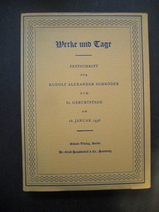 HAUSWEDELL, ERNST L. und KURT IHLENFELD (Hrsg.): Werke und Tage. Festschrift fr Rudolf Alexander Schrder zum 60. Geburtstage am 26. Januar 1938. Erste /1./ Ausgabe.