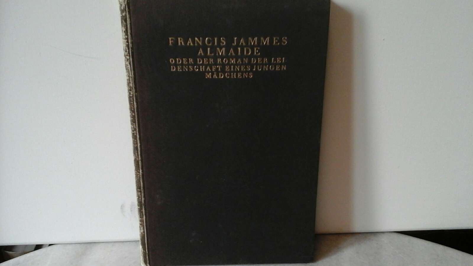 JAMMES, FRANCIS: Almaide oder der Roman der Leidenschaft eines jungen Mdchens. Drittes bis fnftes Tausend.