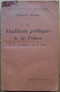 DRIAULT, EDOUARD: Les traditions politiques de la France et les conditions de la paix. Prmiere /1./ dition.