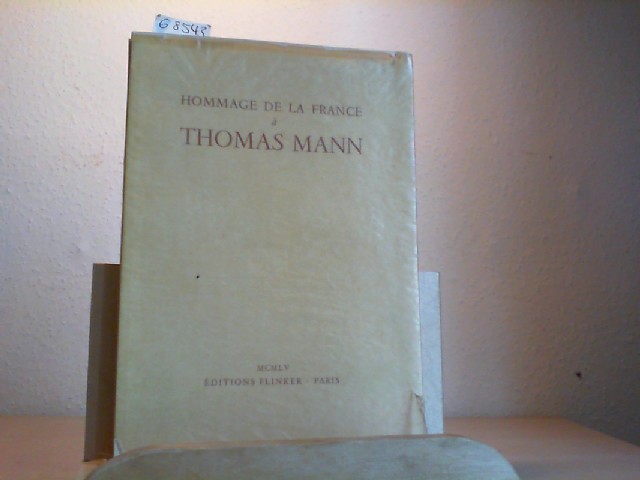  Hommage de la France  Thomas Mann  l'occasion de son quatre-vingtime anniversaire. Premire /1./ dition, exemplaire no. 341.