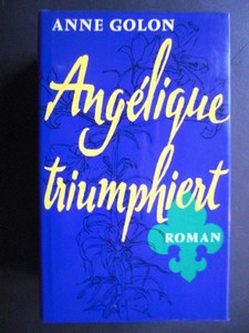 GOLON, ANNE: Anglique triumphiert. Roman. Einmalige Sonderausgabe Anne Golon in 14 Bnden.
