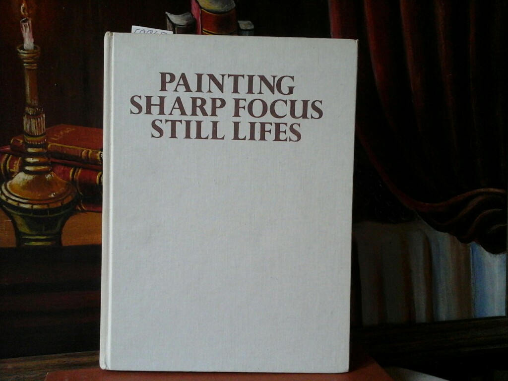 DAVIES, KEN and ELLYE BLOOM: Painting Sharp Focus Still Lifes. Trompe L'oeil Oil Techniques. Second /2./ edition.