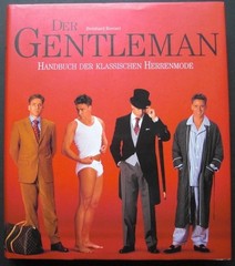 ROETZEL, BERNHARD: Der Gentleman. Handbuch der klassischen Herrenmode. Art Direction Peter Feierabend. Fotografie Gnter Beer.