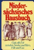Niedersächsisches Hausbuch. Gute, alte Zeit zwischen Nordsee und Harz, Elbe und Ems. Erste /1./ Ausgabe.