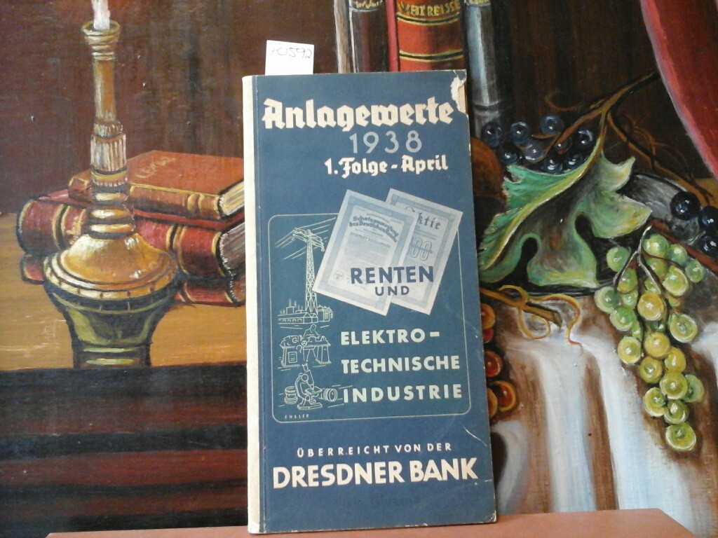 Anlagenwerte 1938. 1. Folge/ April 1938. Deutsche Renten, Deutsche Elektroindustrie. Erste /1./ Ausgabe.