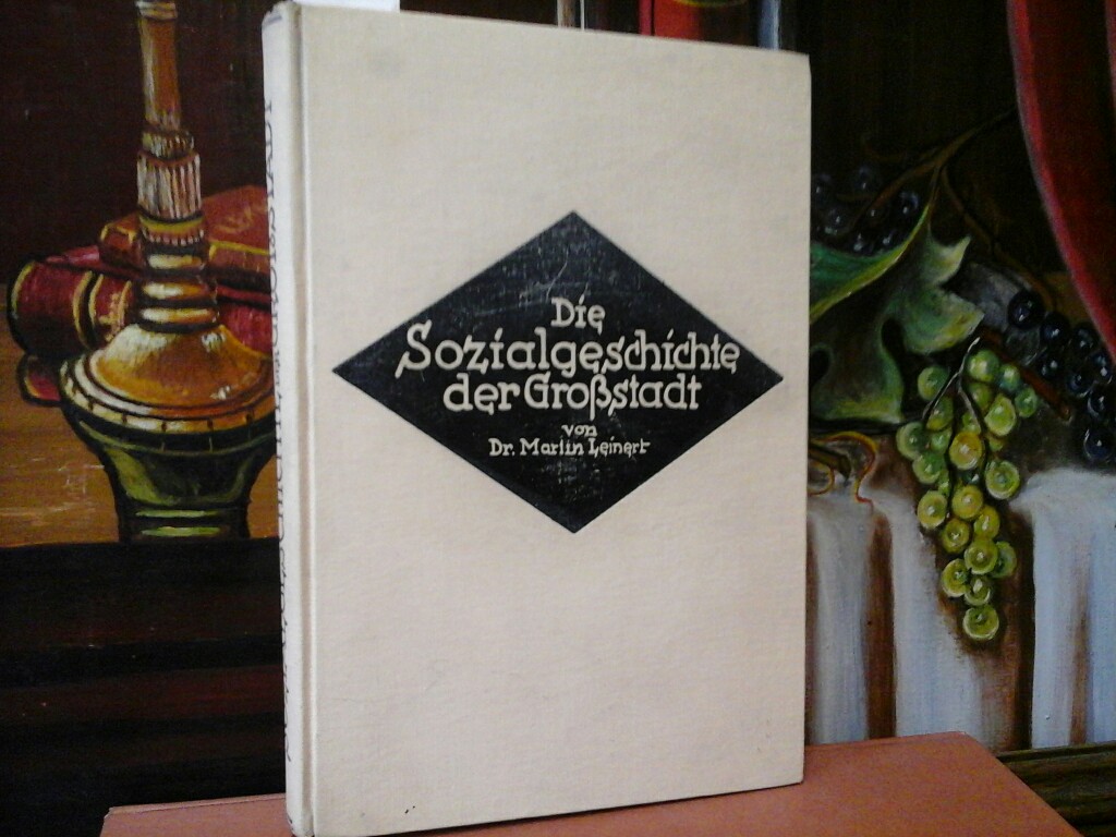 LEINERT, MARTIN: Die Sozialgeschichte der Grostadt. Erste /1./ Ausgabe.