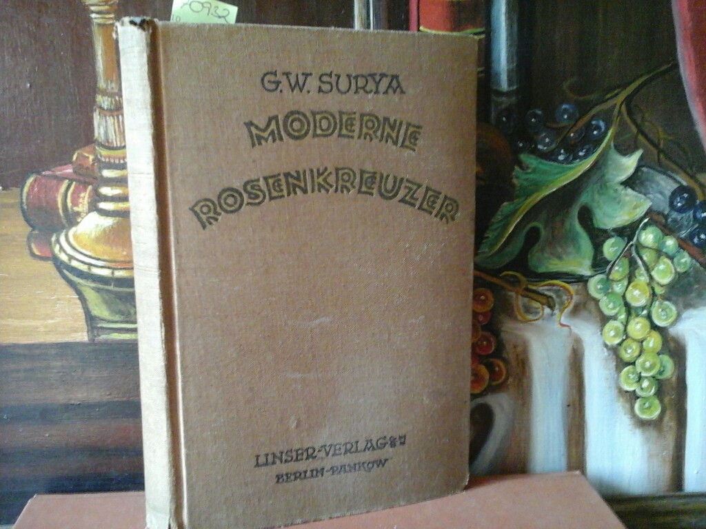 SURYA, G.W.: Moderne Rosenkreuzer. Oder die Renaissance der Geheimwissenschaften. Ein okkult-wissenschaftlicher Roman. Sechste /6./, vermehrte Auflage.